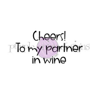 Purple Onion Designs Cheers To My Partner In Wine Cling Stamp pod9047