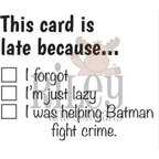 Riley And Company Funny Bones This Card is Late Because Cling Rubber Stamp rwd-1184