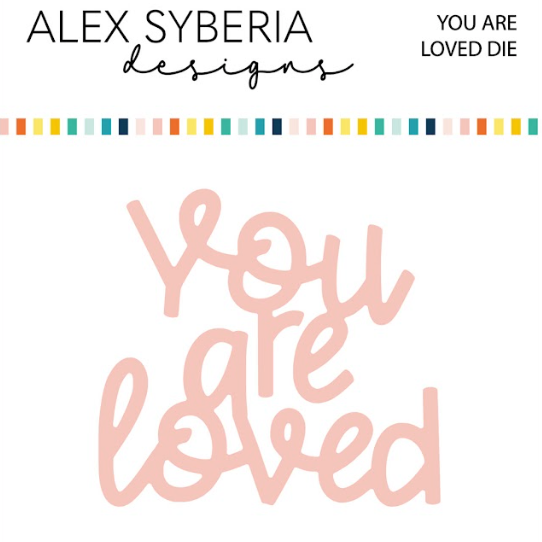 Alex Syberia Designs You Are Loved Die asd-d-125