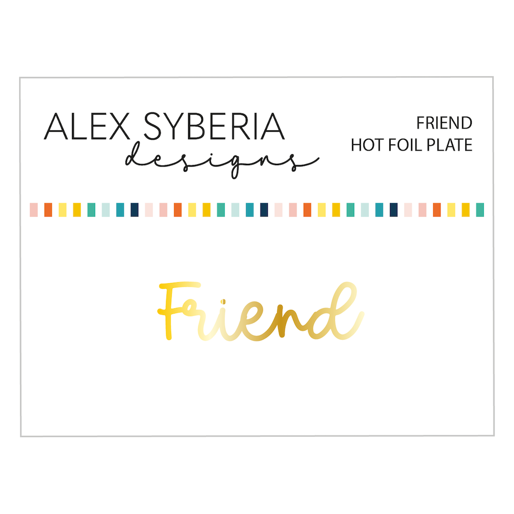 Alex Syberia Designs Friend Hot Foil Plate asd-hf-149