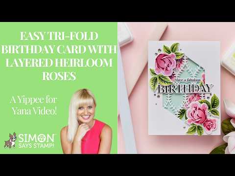 Simon Says Stamps and Dies Heirloom Roses set1236hr Always There Easy Tri-Fold Birthday Card with Layered Heirloom Roses Yana Smakula