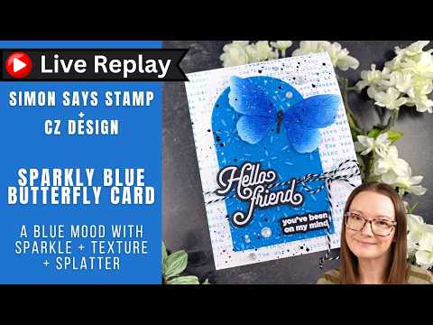 CZ Design Good Greetings 1 Wafer Dies czd280c 🟣LIVE REPLAY! Sparkly Blue Butterfly Card | Simon Says Stamp + CZ Design Amy Rysavy Prairie Paper and Ink