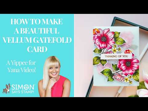 Simon Says Stamps and Dies Blooms of Encouragement set1235be Always There How to Make a Beautiful Vellum Gatefold Card Yana Smakula