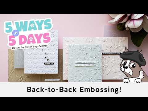 Simon Says Stamp Embossing Folder Flower Frame sf579 Beautiful Moments Yana Smakula 5 Ways in 5 Days Embossing – BONUS DAY 1: Back-to-Back Embossing