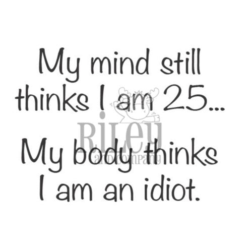 Simon Says Stamp! Riley And Company Funny Bones MY MIND STILL THINGS I AM 25 Cling Rubber Stamp RWD-983
