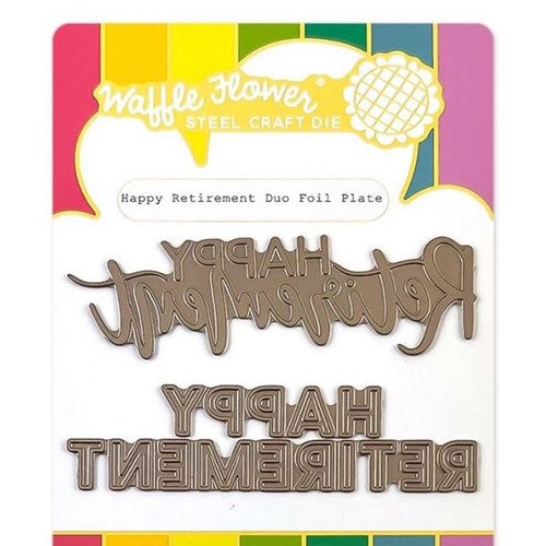 Simon Says Stamp! Waffle Flower HAPPY RETIREMENT DUO Hot Foiling Plate 421042