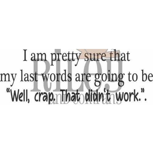 Riley and Company Funny Bones My Last Words Cling Rubber Stamp RWD-1116